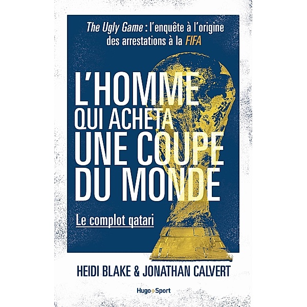 L'homme qui acheta une coupe du monde - Le complot qatari / Sport texte, Heidi Blake