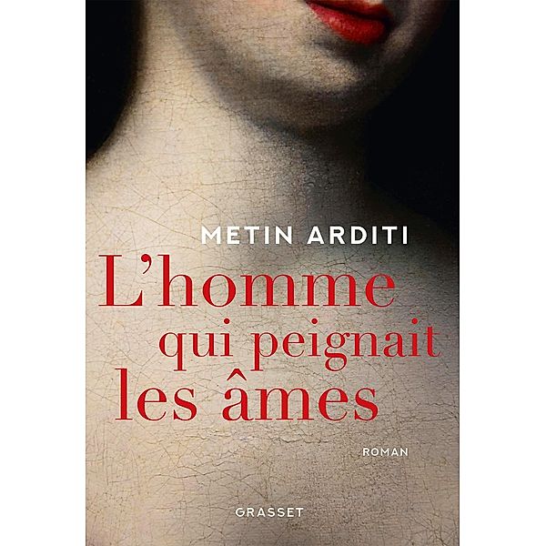 L'homme qui peignait les âmes / Littérature Française, Metin Arditi