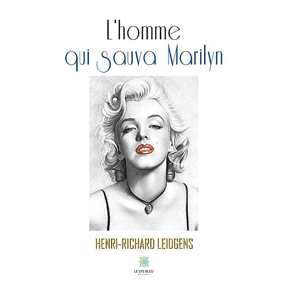 L'homme qui sauva Marilyn, Henri-Richard Leidgens