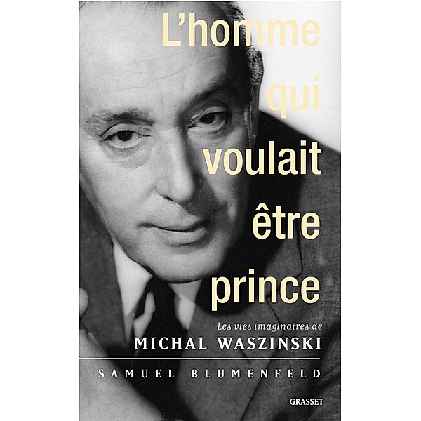 L'homme qui voulait être prince / essai français, Samuel Blumenfeld