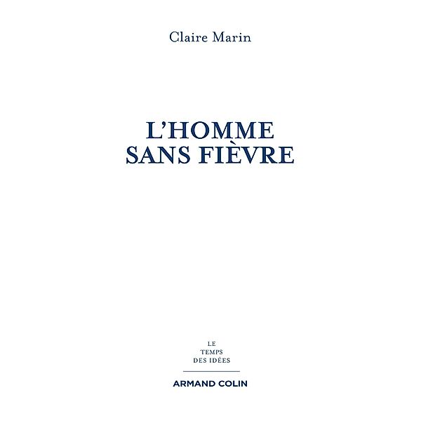 L'homme sans fièvre / Le temps des idées, Claire Marin
