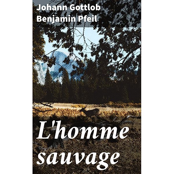 L'homme sauvage, Johann Gottlob Benjamin Pfeil