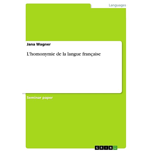 L'homonymie de la langue française, Jana Wagner