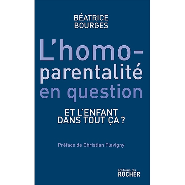 L'homoparentalité en question / Documents, Béatrice Bourges