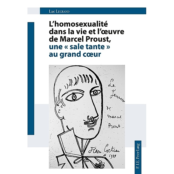 L'homosexualité dans la vie et l'oeuvre de Marcel Proust, une  sale tante  au grand coeur, Luc Legrand