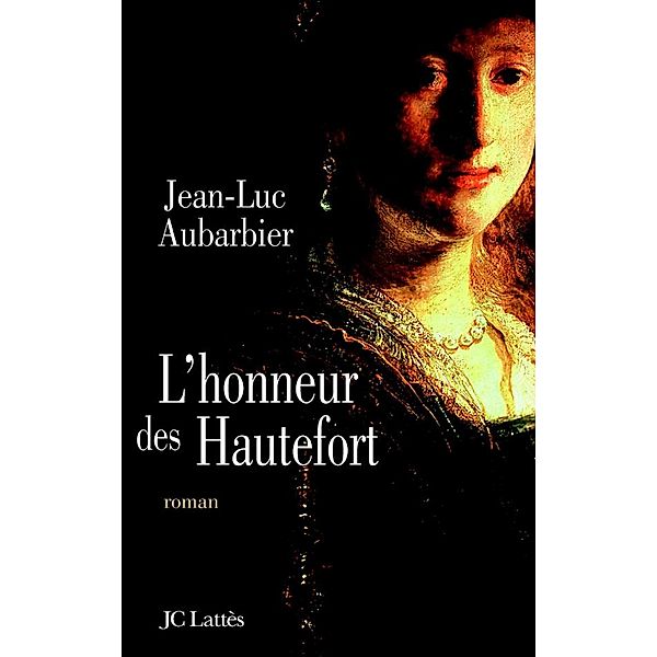 L'Honneur des Hautefort / Romans historiques, Jean-Luc Aubarbier
