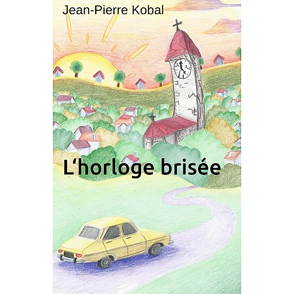 L'Horloge brisee / Librinova, Kobal Jean-Pierre Kobal