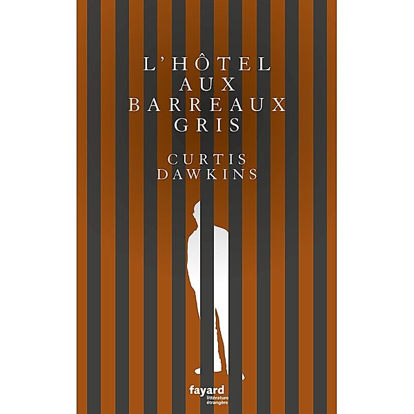 L'Hôtel aux barreaux gris / Littérature étrangère, Curtis Dawkins