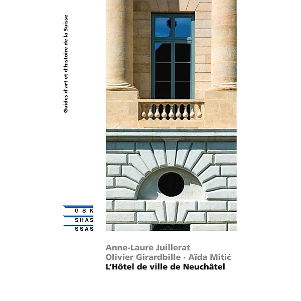 L'Hôtel de ville de Neuchâtel, Olivier Girardbille, Anne-Laure Juillerat, Aïda Mitic