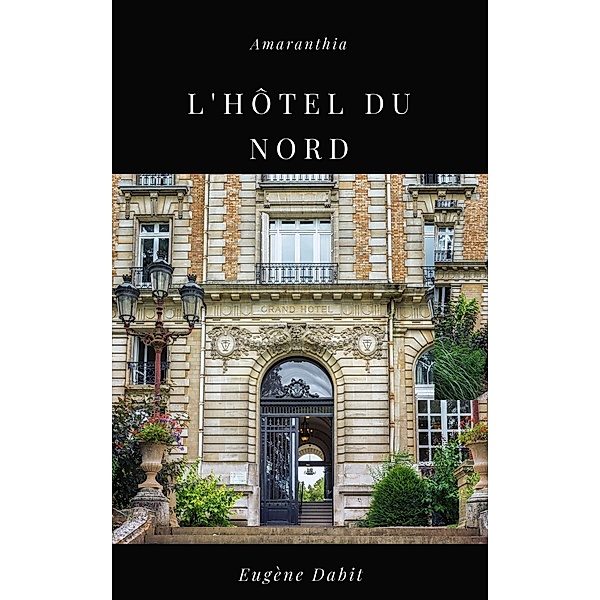 L'Hôtel du Nord, Eugène Dabit