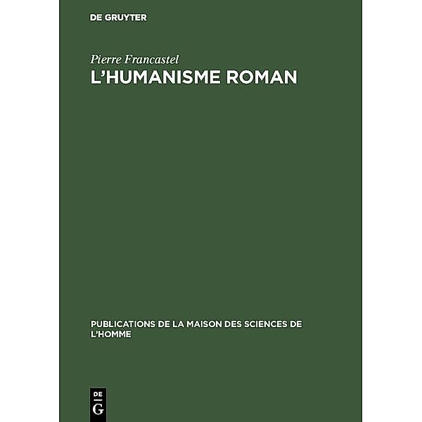 L'humanisme roman / Publications de la Maison des Sciences de l'Homme Bd.8, Pierre Francastel