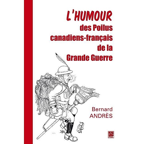 L'humour des Poilus canadiens-francais de la Grande Guerre, Andres Bernard Andres