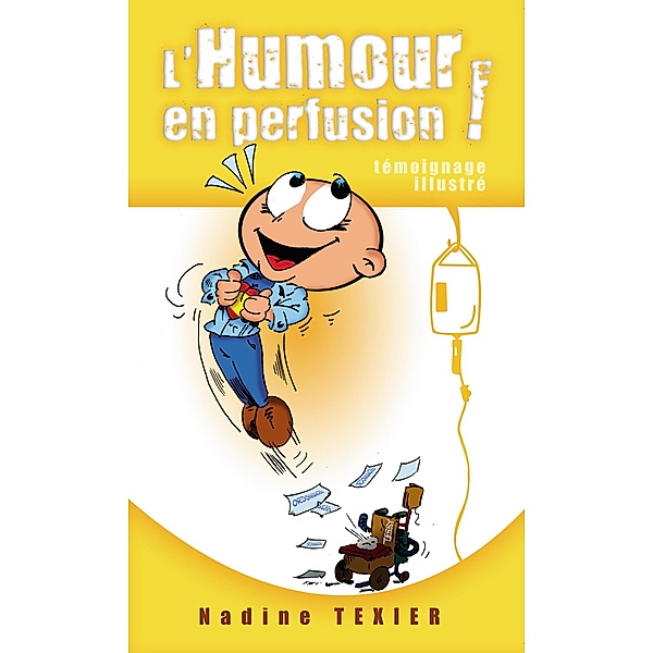 L'Humour en perfusion! (Mes mémoires, #2) / Mes mémoires, Nadine Texier