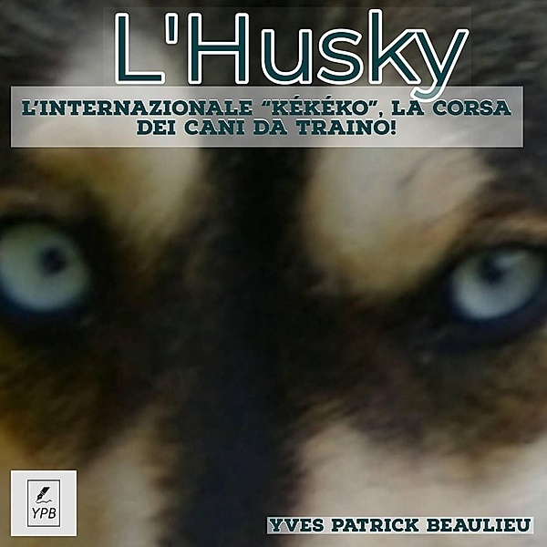 L'Husky, Yves Patrick Beaulieu