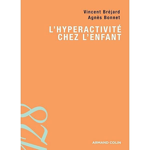 L'hyperactivité chez l'enfant / psychologie, Vincent Bréjard, Agnès Bonnet