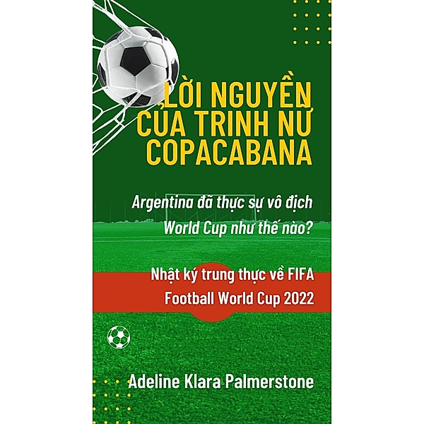 L¿i nguy¿n c¿a trinh n¿ Copacabana: Argentina dã th¿c s¿ vô d¿ch World Cup nhu th¿ nào? Nh¿t ký trung th¿c v¿ FIFA Football World Cup 2022, Adeline Klara Palmerstone
