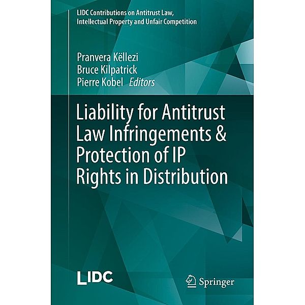 Liability for Antitrust Law Infringements & Protection of IP Rights in Distribution / LIDC Contributions on Antitrust Law, Intellectual Property and Unfair Competition