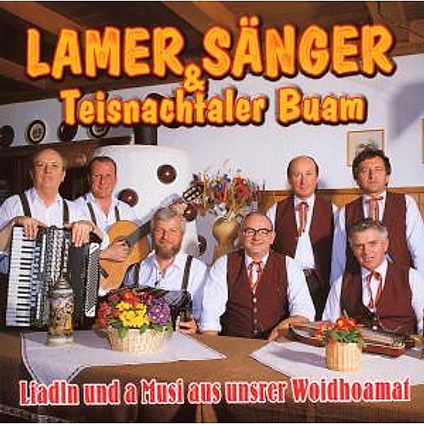 Liadln Und A Musi Aus U.Woidhoamat, Lamer Sänger, Teisnachtaler Buam