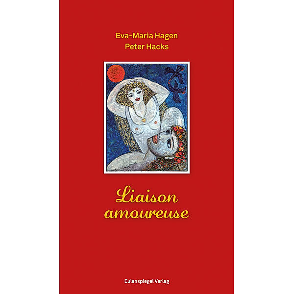 Liaison amoureuse, Eva-Maria Hagen, Peter Hacks