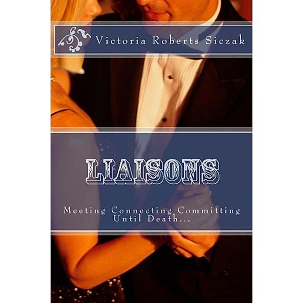 Liaisons: Meeting Connecting Committing, Victoria Roberts Siczak