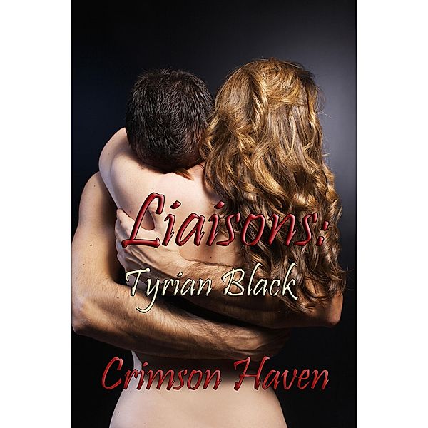Liaisons: Tyrian Black (Liaisons Series, #1) / Liaisons Series, Crimson Haven