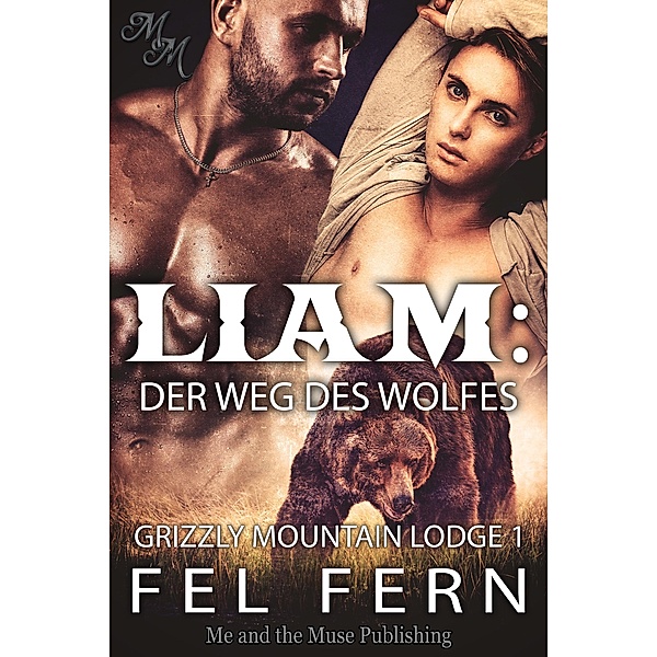 Liam: Der Weg des Wolfes / Grizzly Mountain Lodge Bd.1, Fel Fern