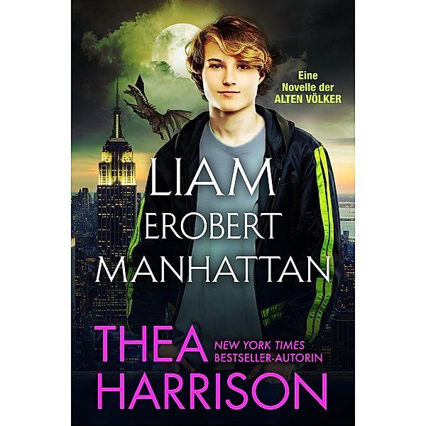 Liam erobert Manhattan. (Die Alten Völker/Elder Races) / Die Alten Völker/Elder Races, Thea Harrison