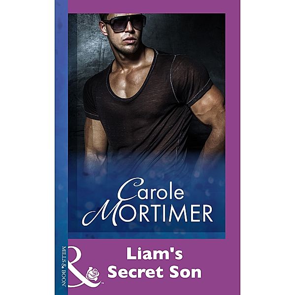 Liam's Secret Son (Mills & Boon Modern), Carole Mortimer