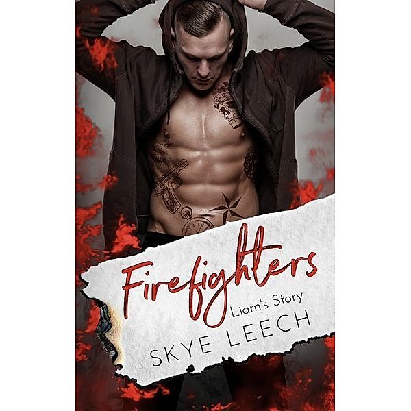 Liam's Story / Firefighters Bd.3, Skye Leech