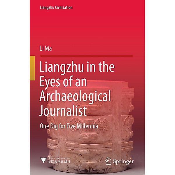 Liangzhu in the Eyes of an Archaeological Journalist, Li Ma