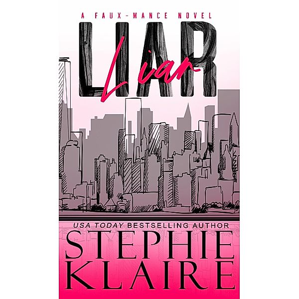 Liar (a FAUX-MANCE novel, #1) / a FAUX-MANCE novel, Stephie Klaire