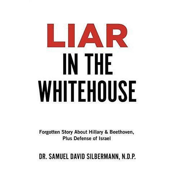 Liar in the Whitehouse, N. D. P. Dr. Samuel David Silbermann