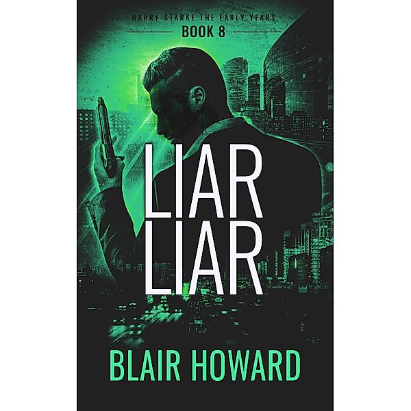 Liar Liar (Harry Starke Genesis, #8) / Harry Starke Genesis, Blair Howard