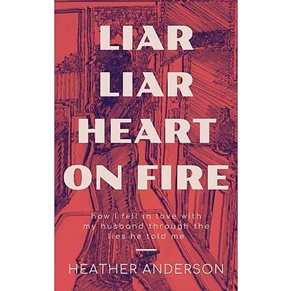 Liar Liar Heart on Fire, Heather Anderson