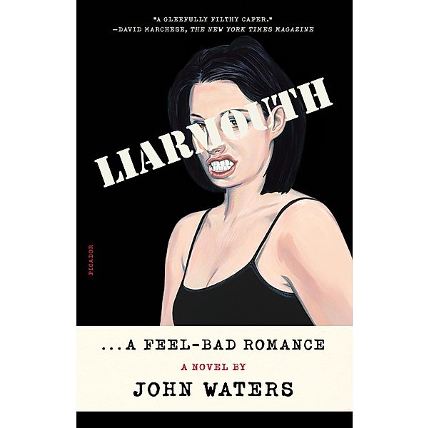 Liarmouth: A Feel-Bad Romance, John Waters