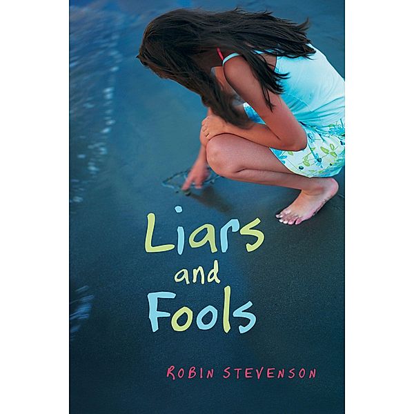 Liars and Fools / Orca Book Publishers, Robin Stevenson