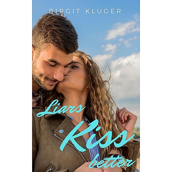 Liars kiss better / Babelcube Inc., Birgit Kluger