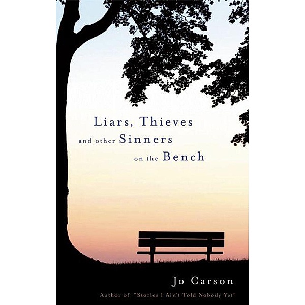 Liars, Thieves and Other Sinners on the Bench, Jo Carson