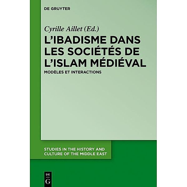 L'ibadisme dans les sociétés de l'Islam médiéval / Studies in the History and Culture of the Middle East Bd.33