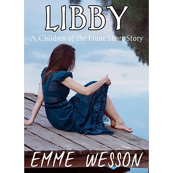 Libby (A Children of the Hunt Short Story), Emme Wesson