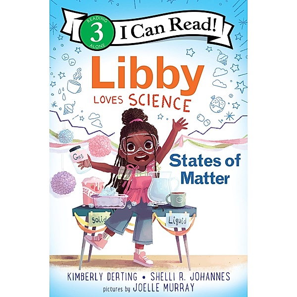 Libby Loves Science: States of Matter / I Can Read Level 3, Kimberly Derting, Shelli R. Johannes