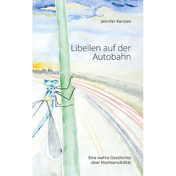 Libellen auf der Autobahn, Jennifer Kersten