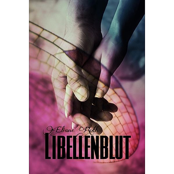 Libellenblut, Eliane Roth