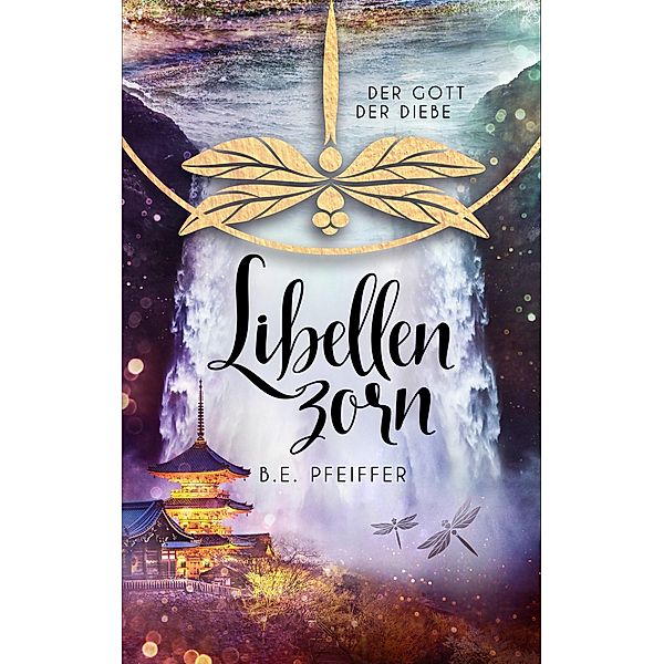 Libellenzorn / Gott der Diebe Bd.3, B. E. Pfeiffer