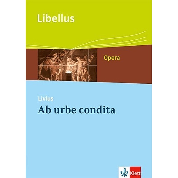 Libellus - Opera / Ab urbe condita. Römische Männer, Frauen, Wertvorstellungen, Livius
