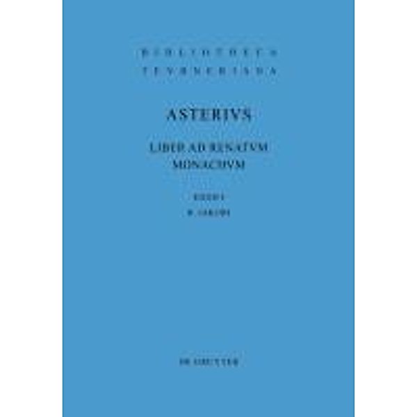 Liber ad renatum monachum / Bibliotheca scriptorum Graecorum et Romanorum Teubneriana, Asterius