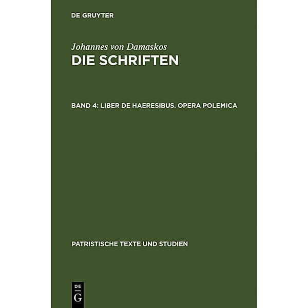 Liber de haeresibus. Opera polemica, Johannes von Damaskus