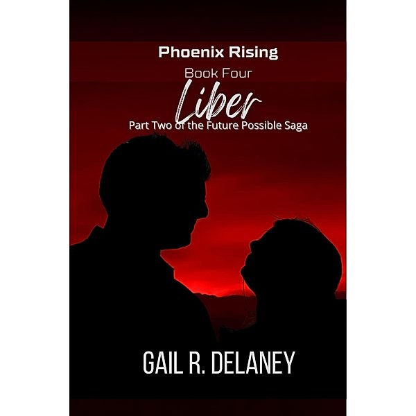 Liber (Phoenix Rising, #4) / Phoenix Rising, Gail R. Delaney