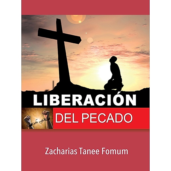 Liberación Del Pecado (Auxilio práctico en la santificación, #1) / Auxilio práctico en la santificación, Zacharias Tanee Fomum