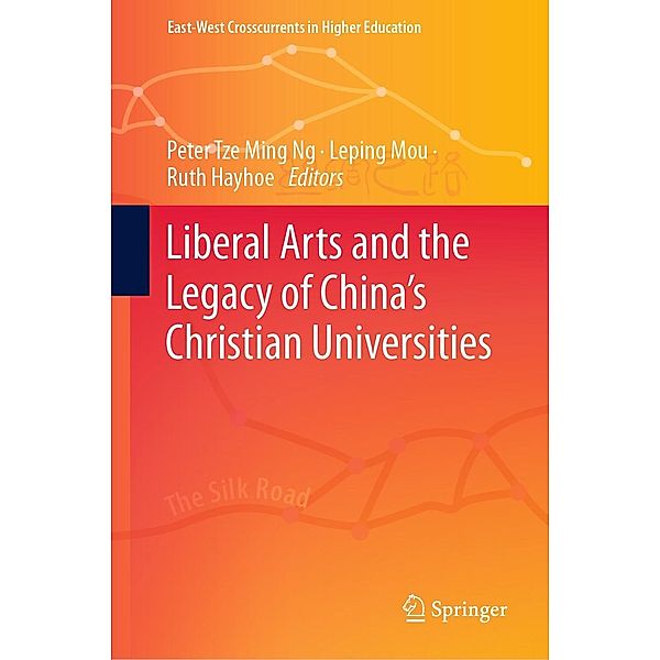 Liberal Arts and the Legacy of China's Christian Universities / East-West Crosscurrents in Higher Education
